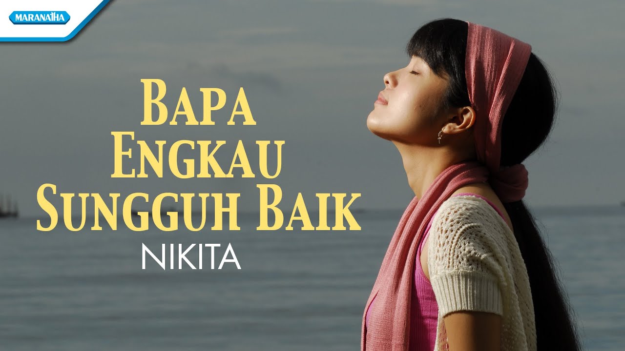 Lirik Lagu Bapa Engkau Sungguh Baik Karya Bambang Irwanto